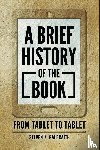 Galbraith, Steven K. (Rochester Institute of Technology - A Brief History of the Book