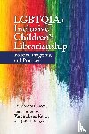 Green, Lucy Santos (University of South Carolina, Spiering, Jenna (University of South Carolina, Kitzie, Vanessa Lynn (University of South Carolina, Erlanger, Julia (Sacramento Public Library - LGBTQIA+ Inclusive Children's Librarianship