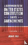 Vile, John R. (Middle Tennessee State University - A Companion to the United States Constitution and Its Amendments