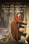 Sheetz-Nguyen, Dr Jessica A. - Victorian Women, Unwed Mothers and the London Foundling Hospital