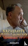 Aitken, Jonathan - Nazarbayev and the Making of Kazakhstan