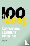 Pim, Chris - 100 Ideas for Supporting Learners with EAL