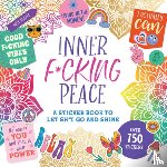 Peter Pauper Press - Inner F*cking Peace Sticker Book: A Sticker Book to Let Sh*t Go and Shine