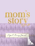  - Mom's Story - A Guided, Keepsake Memory Journal (Deluxe, Hardcover Edition)