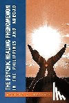 Logarta, Ernesto A - The Psychic Healing Phenomenon in the Philippines and in Other Countries
