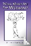 Freeman, Eileen - What Makes Me the Woman?