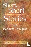 Hurst, J Willis M D - Short, Short Stories and Random Thoughts