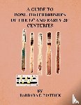 Mattick, Barbara E - A Guide to Bone Toothbrushes of the 19th and Early 20th Centuries