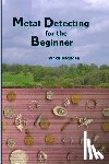 Migliore, Vince - Metal Detecting for the Beginner