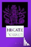 Luna, Jade Sol - Hecate: Death, Transition and Spiritual Mastery (Second Edition)