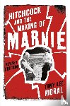 Moral, Tony Lee - Hitchcock and the Making of Marnie