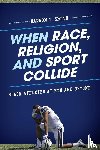 Smith, Darron T. - When Race, Religion, and Sport Collide