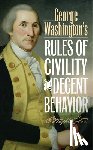 Washington, George - George Washington's Rules of Civility and Decent Behavior