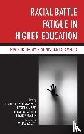  - Racial Battle Fatigue in Higher Education
