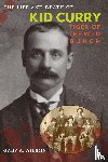 Wilson, Gary A. - The Life and Death of Kid Curry