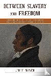 Winch, Julie - Between Slavery and Freedom