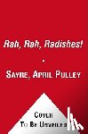 Sayre, April Pulley - Rah, Rah, Radishes!: A Vegetable Chant