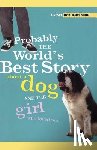 Smith, D. James - Probably the World's Best Story About a Dog and th
