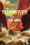 Hobbs, Will - Hobbs, W: Downriver