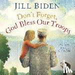 Biden, Jill - DONT FORGET GOD BLESS OUR TROO