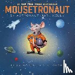 Kelly, Mark - Kelly, M: Mousetronaut