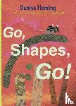 Fleming, Denise - GO SHAPES GO