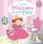 Wax, Wendy - EVEN PRINCESSES GO TO THE POTT