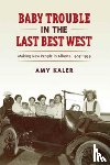 Kaler, Amy - Baby Trouble in the Last Best West