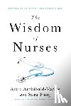 Archibald-Varley, Amie - The Wisdom of Nurses: Stories of Grit from the Front Lines