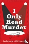 Ferguson, Ian, Ferguson, Will - I Only Read Murder