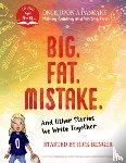 Benger, Rick - Big. Fat. Mistake. and Other Stories We Write Together