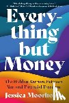 Moorhouse, Jessica - Everything But Money: The Hidden Barriers Between You and Financial Freedom