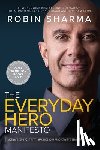 Sharma, Robin - The Everyday Hero Manifesto: Activate Your Positivity, Maximize Your Productivity, Serve the World