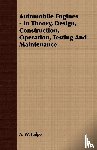 Judge, A. W. - Automobile Engines - In Theory, Design, Construction, Operation, Testing And Maintenance