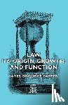 Carter, James Coolidge - Law - Its Origin, Growth, And Function