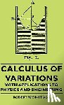 Weinstock, Robert - Calculus Of Variations - With Applications To Physics And Engineering