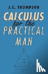 Thompson, J.E. - Calculus For The Practical Man
