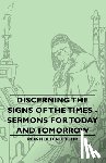 Niebuhr, Reinhold - Discerning The Signs Of The Times - Sermons For Today And Tomorrow