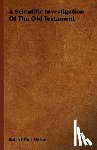 Wilson, Robert Dick - A Scientific Investigation Of The Old Testament