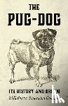 Swainston-Goodger, Wilhelmina - The Pug-Dog - Its History And Origin