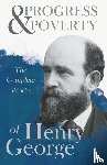 George, Henry - Progress And Poverty - The Complete Works Of Henry George