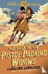 Lawrence, Caroline - The P. K. Pinkerton Mysteries: The Case of the Pistol-packing Widows