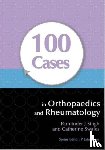Singh, Parminder (Consultant Orthopaedic and Trauma Surgeon, Swales, Catherine (Arthritis Research UK Clinical Research Fellow and SpR in Rheumatology - 100 Cases in Orthopaedics and Rheumatology