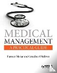 Markar, Hameen (University of Cambridge, O'Sullivan, Geraldine (MB BCh BAO (National University Ireland) MD (NUI) FRCPsych Diploma Company Direction (IoD) Executive Director - Quality and Medical Leadership - Medical Management: A Practical Guide