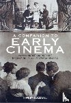  - A Companion to Early Cinema