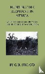 Stigand, C. H. - Hunting the Elephant in Africa and Other Recollections of Thirteen Years' Wanderings