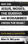 McLaren, Brian D. - Why Did Jesus, Moses, the Buddha and Mohammed Cross the Road?