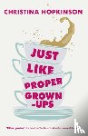Hopkinson, Christina - Just Like Proper Grown-Ups