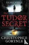 Gortner, Christopher - The Tudor Secret