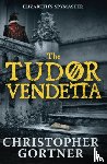 Gortner, Christopher - The Tudor Vendetta
